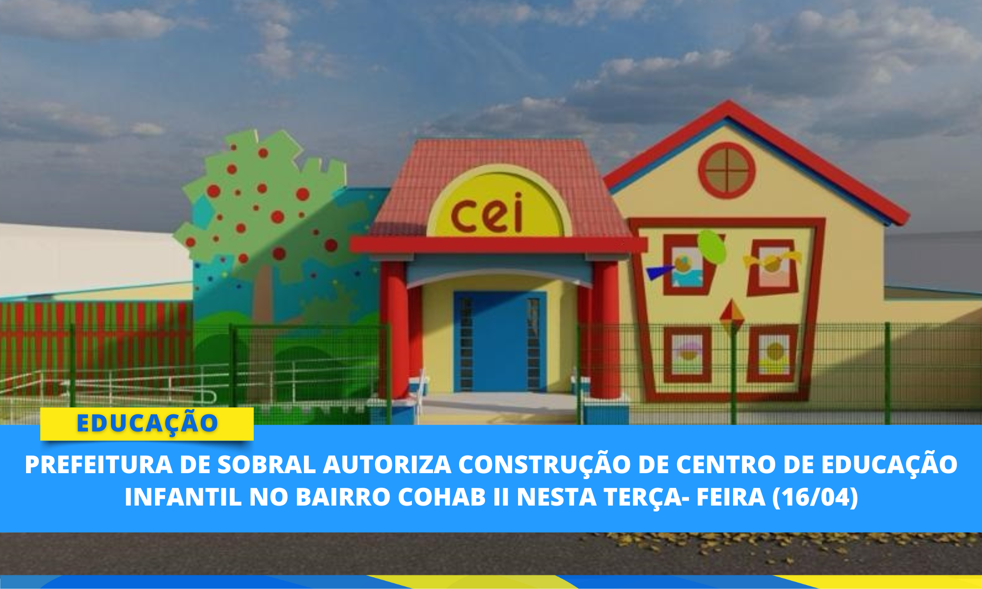 Prefeitura de Sobral autoriza construção de Centro de Educação Infantil no ba...